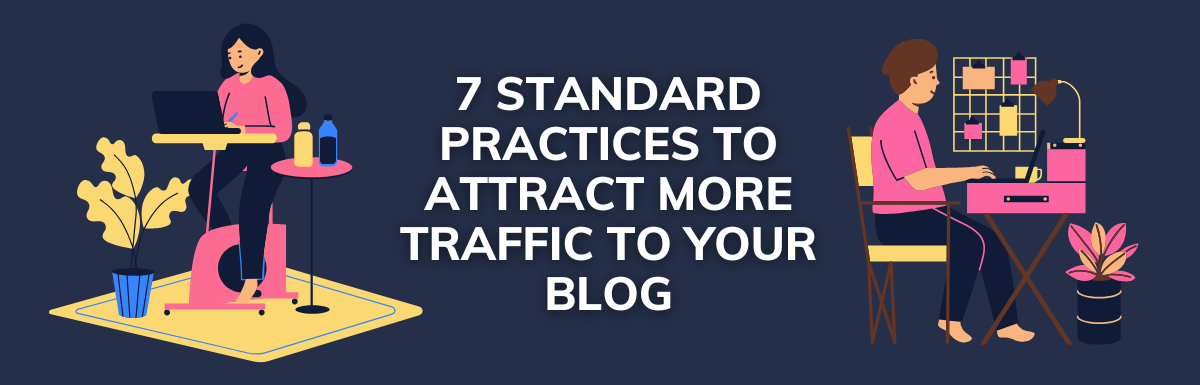 7 Standard Practices to Attract More Traffic to Your Blog