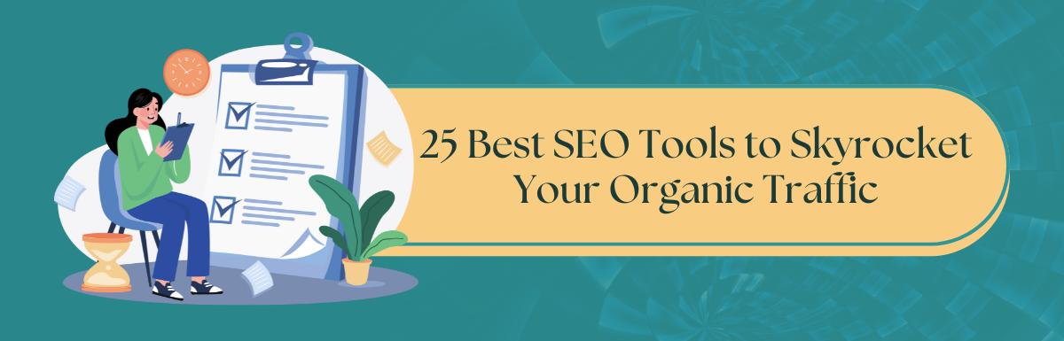 25 Best SEO Tools to Skyrocket Your Organic Traffic