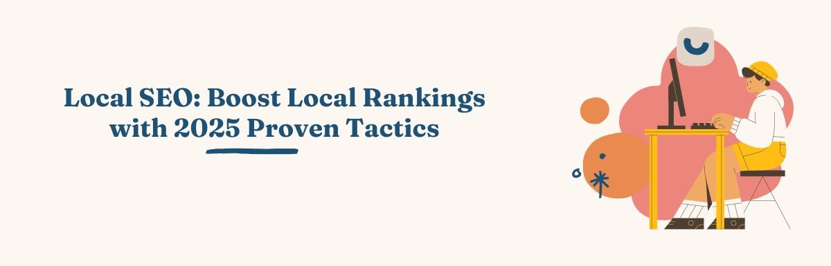 Local SEO Boost Local Rankings with 2025 Proven Tactics
