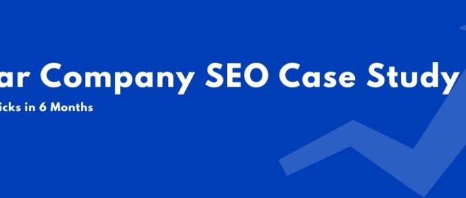 Solar Company SEO Case Study 24.9K Clicks in 6 Month